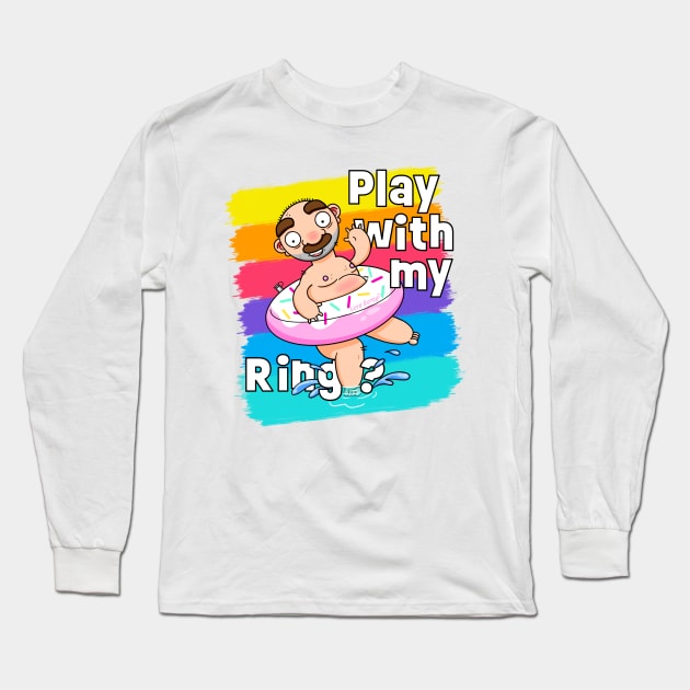 Play with my Ring! (Alternative Version) Long Sleeve T-Shirt by LoveBurty